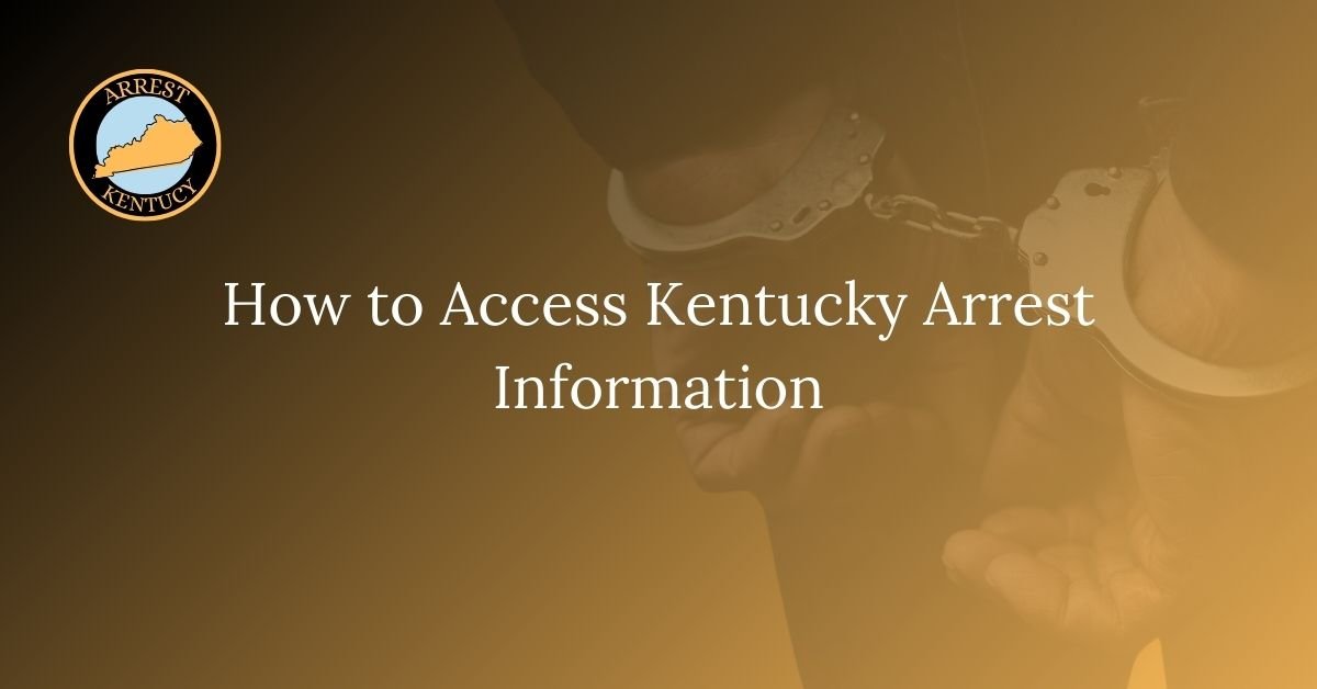 How to Access Kentucky Arrest Information