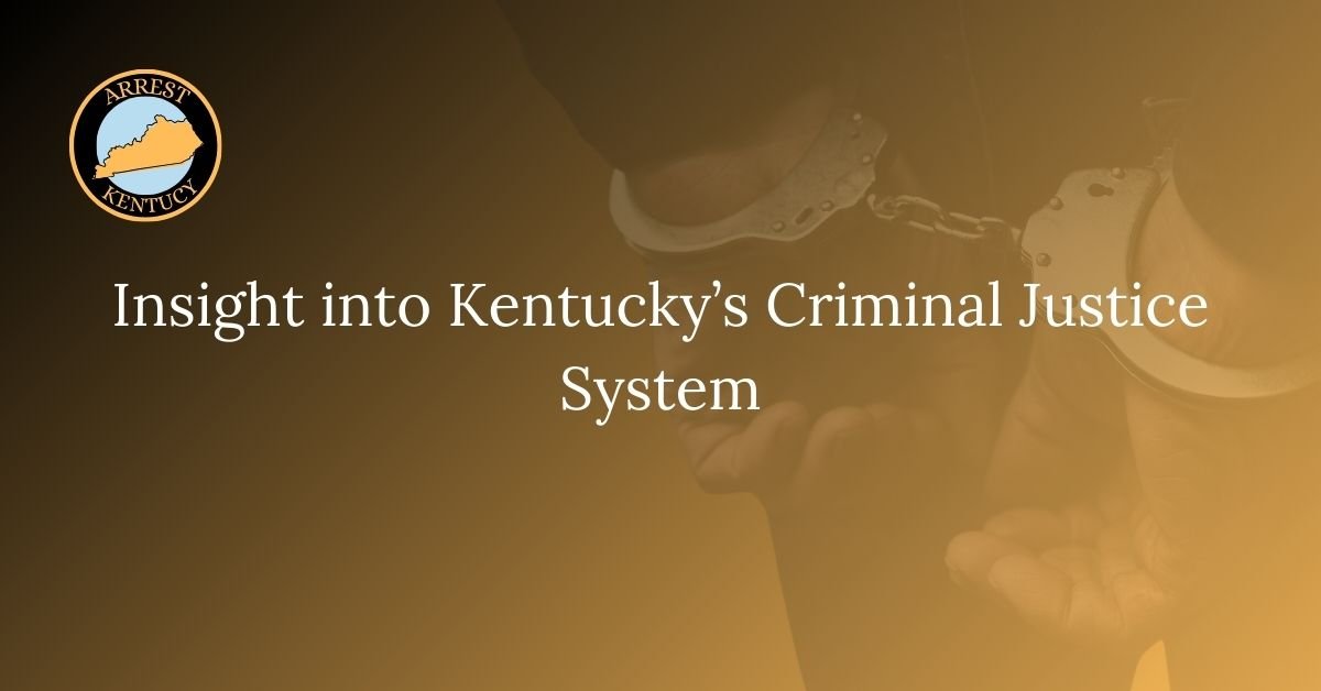 Insight into Kentuckys Criminal Justice System