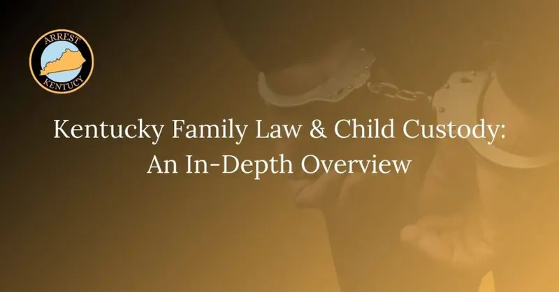 Kentucky Family Law & Child Custody: An In-Depth Overview